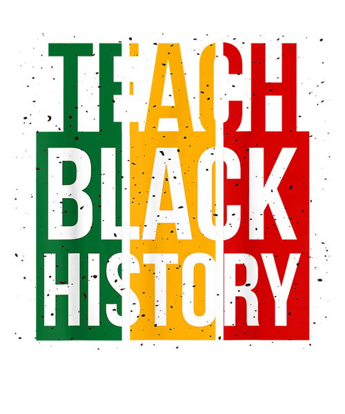 Teach Black History Shirt